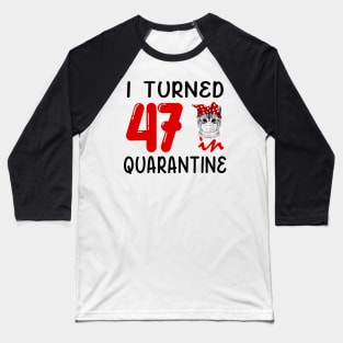 I Turned 47 In Quarantine Funny Cat Facemask Baseball T-Shirt